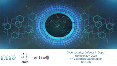 E.DSO-ENCS-ENTSO-E Workshop “Cybersecurity: Defense in Depth” – Brussels, 22 October 2019